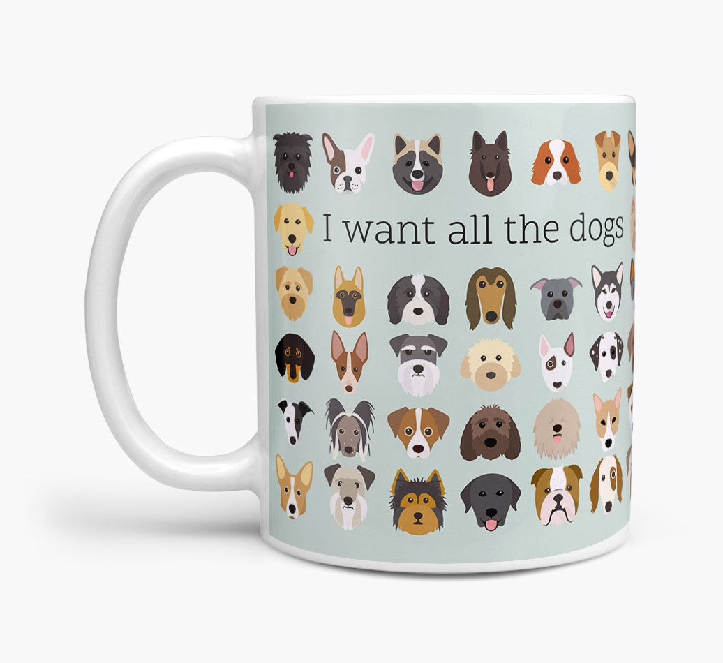 Personalized Dog Mug: I Want All the Dogs