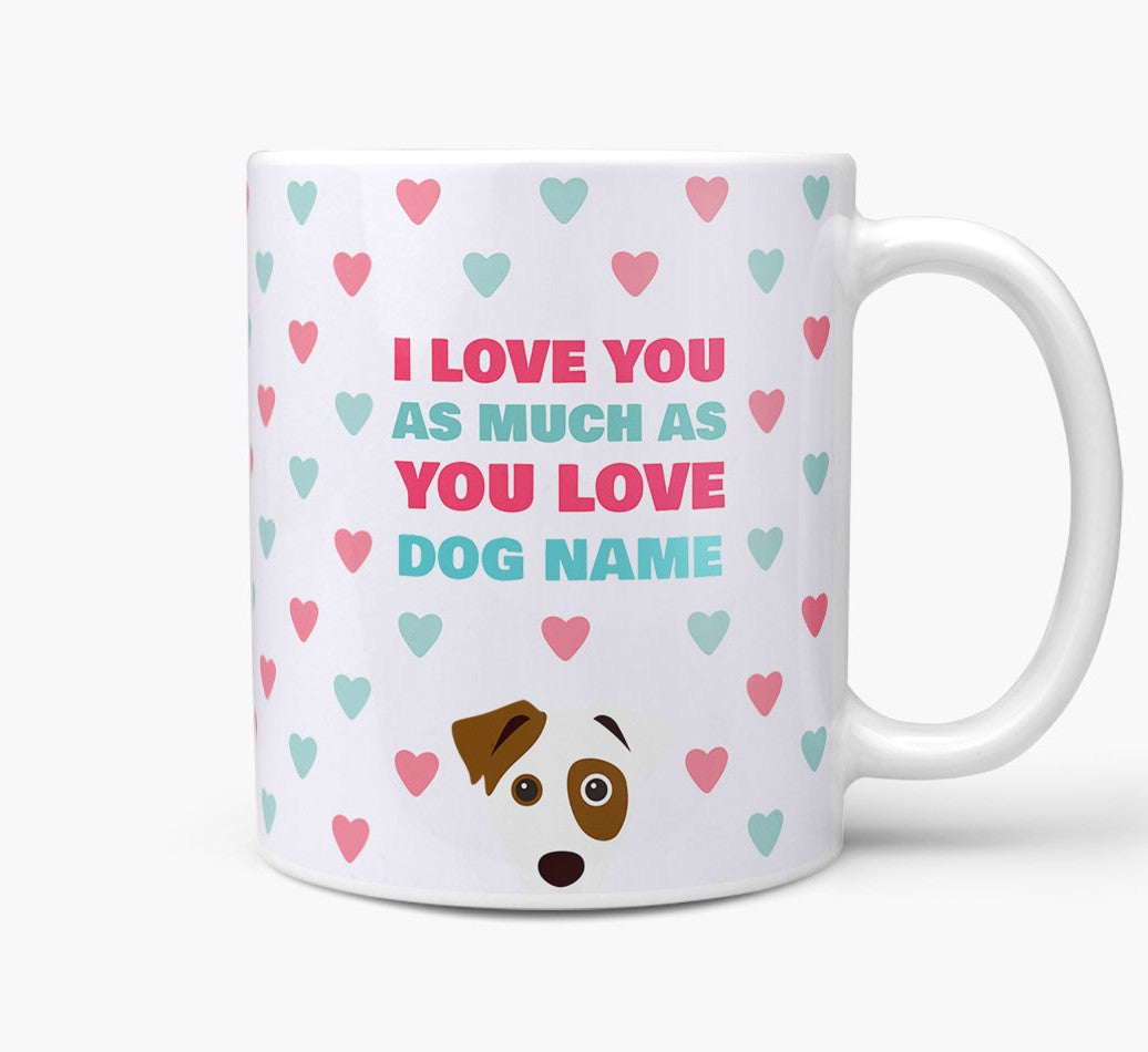 Personalized Mug: I Love You as Much as You Love...