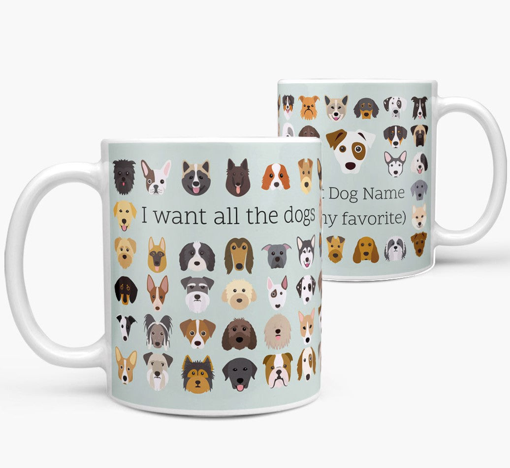 Personalized Dog Mug: I Want All the Dogs